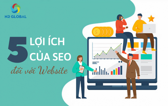 5 LỢI ÍCH CỦA SEO ĐỐI VỚI WEBSITE