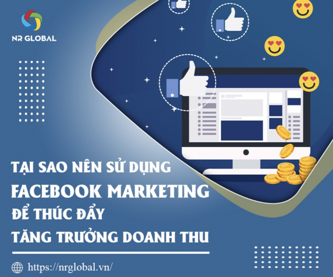 TẠI SAO NÊN SỬ DỤNG FACEBOOK MARKETING ĐỂ THÚC ĐẨY TĂNG TRƯỞNG DOANH THU