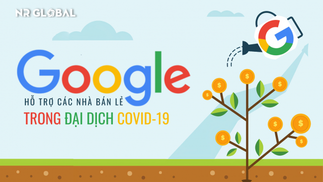 GOOGLE HỖ TRỢ ĐƠN VỊ BÁN LẺ TRONG ĐẠI DỊCH COVID-19 NHƯ THẾ NÀO?