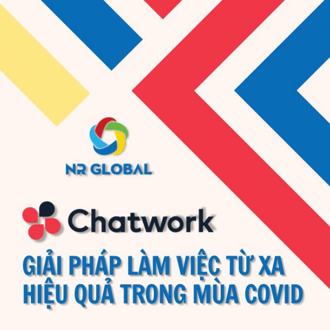 CHATWORK – GIẢI PHÁP LÀM VIỆC TỪ XA TRONG MÙA DỊCH