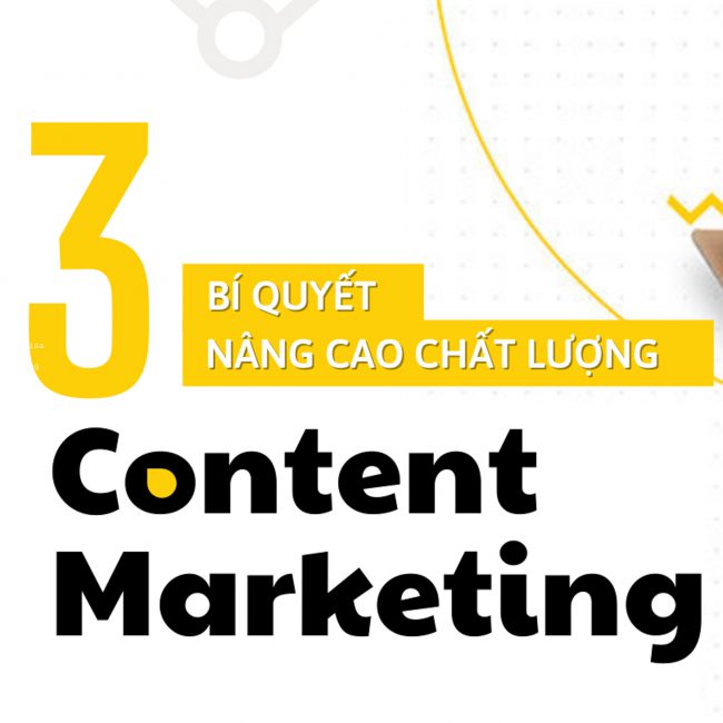 3 BÍ QUYẾT NÂNG CAO CHẤT LƯỢNG CONTENT MARKETING