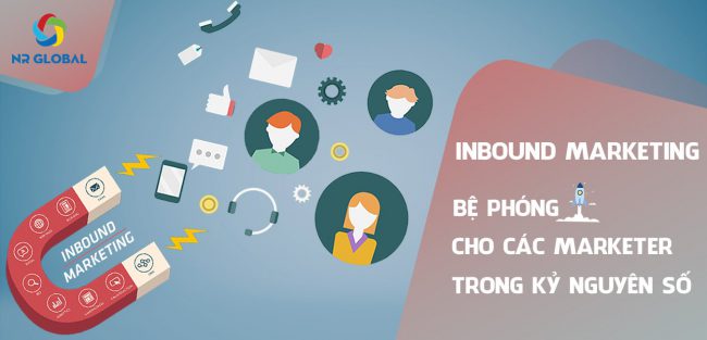 INBOUND MARKETING –  BỆ PHÓNG CHO CÁC MARKETER TRONG THỜI ĐẠI KỶ NGUYÊN SỐ