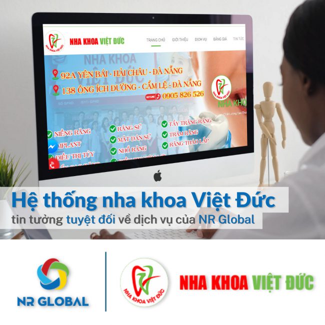 HỆ THỐNG NHA KHOA VIỆT ĐỨC ĐẶT SỰ TIN TƯỞNG TUYỆT ĐỐI VỀ DỊCH VỤ CỦA NR GLOBAL