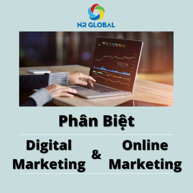 PHÂN BIỆT DIGITAL MARKETING VÀ ONLINE MARKETING