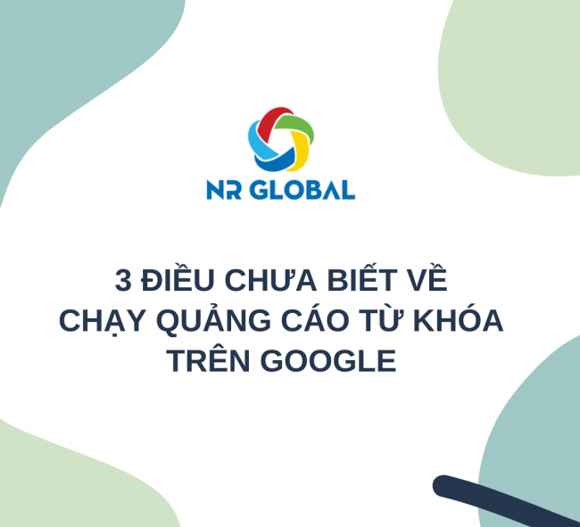 3 ĐIỀU CHƯA BIẾT VỀ CHẠY QUẢNG CÁO TỪ KHÓA TRÊN GOOGLE