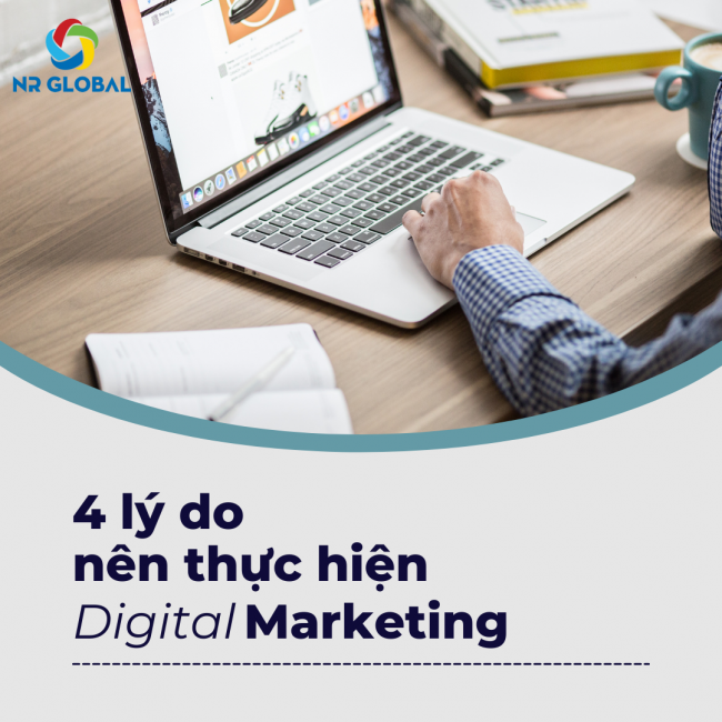 4 LÝ DO CÁC DOANH NGHIỆP NÊN THỰC HIỆN DIGITAL MARKETING