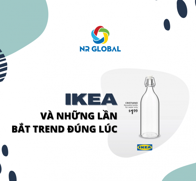 IKEA VÀ NHỮNG LẦN BẮT TREND ĐÚNG LÚC