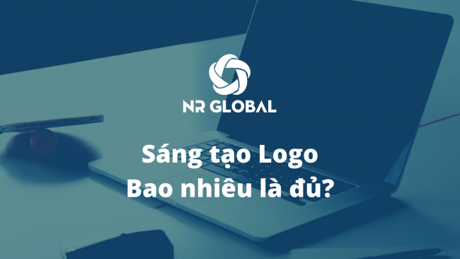 SÁNG TẠO LOGO, BAO NHIÊU  LÀ ĐỦ?