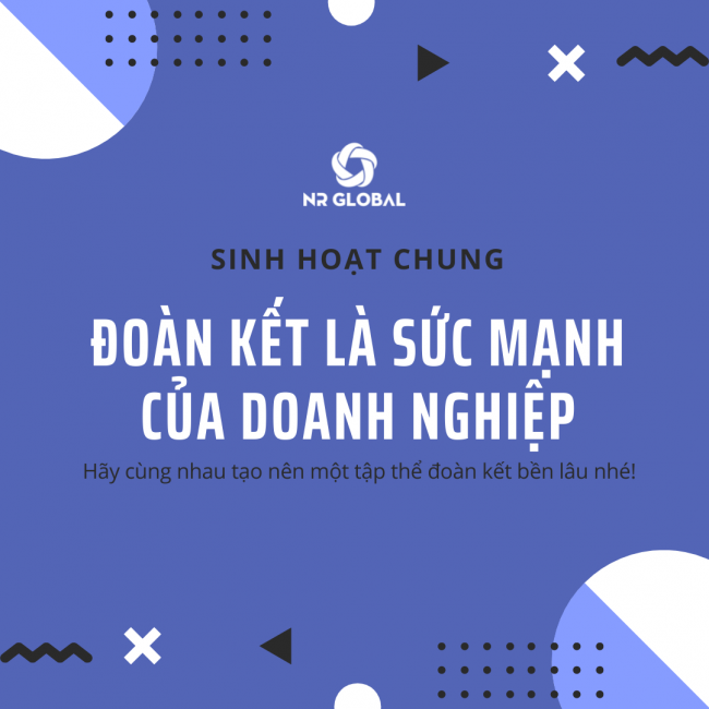 ĐOÀN KẾT LÀ SỨC MẠNH CỦA DOANH NGHIỆP