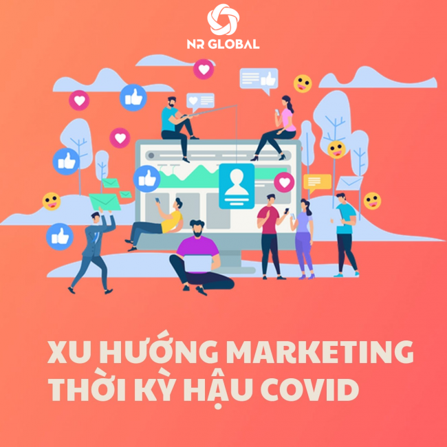 XU HƯỚNG MARKETING CHO DOANH NGHIỆP THỜI KỲ HẬU COVID