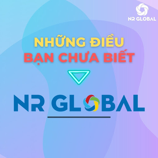 NR GLOBAL – NHỮNG ĐIỀU BẠN CHƯA BIẾT