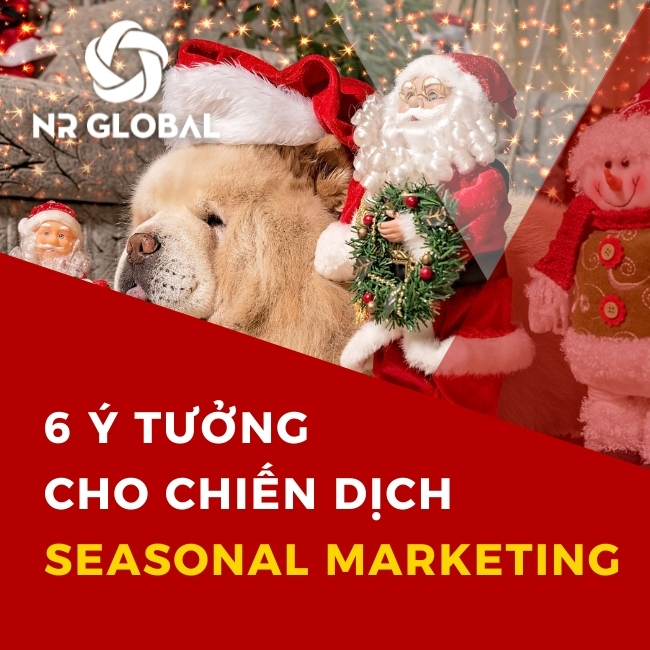 6 Ý tưởng cho chiến dịch Seasonal Marketing