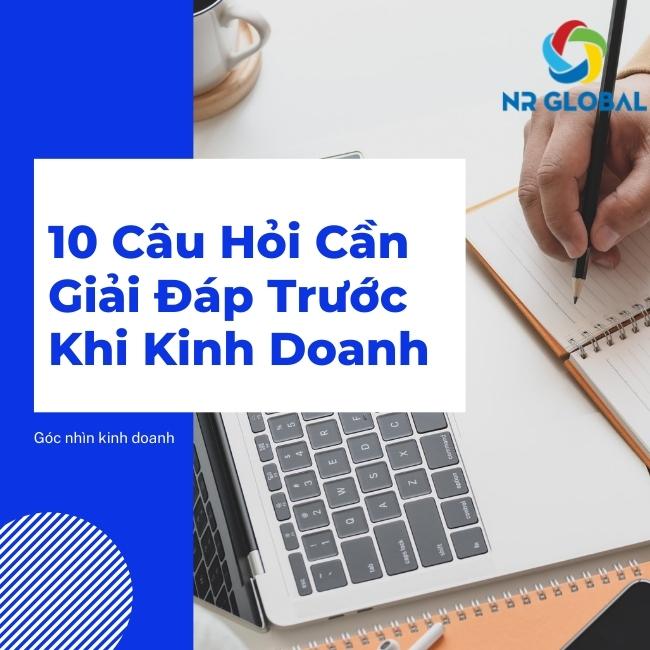 10 Câu hỏi cần giải đáp trước khi kinh doanh