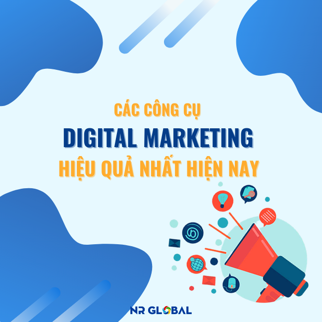 Các công cụ Digital Marketing hiệu quả nhất