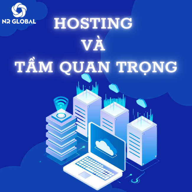 Hosting là gì? Tầm quan trọng của Hosting