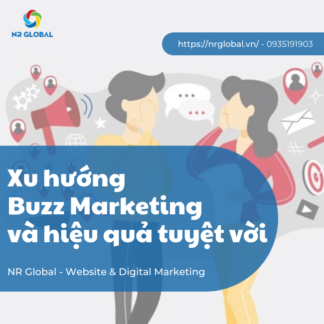 Xu hướng Buzz Marketing và hiệu quả tuyệt vời