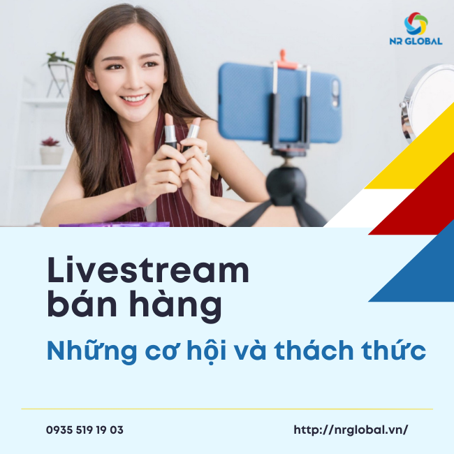 Livestream bán hàng – Những cơ hội và thách thức