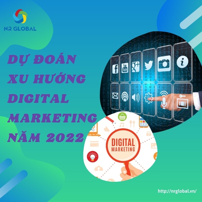 Dự đoán 7 xu hướng Digital Marketing đáng chú ý năm 2022