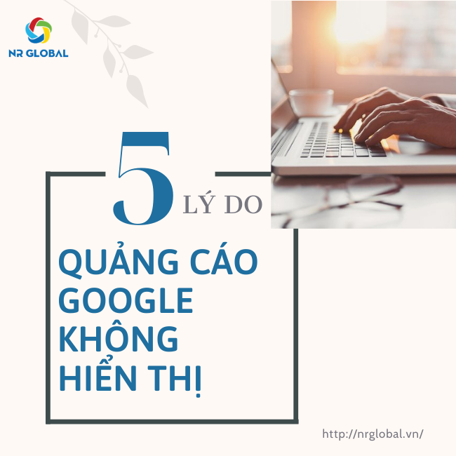 5 Lỗi khiến quảng cáo Google không hiển thị