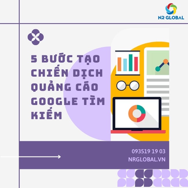 TẠO CHIẾN DỊCH QUẢNG CÁO GOOGLE TÌM KIẾM CHỈ VỚI 5 BƯỚC 