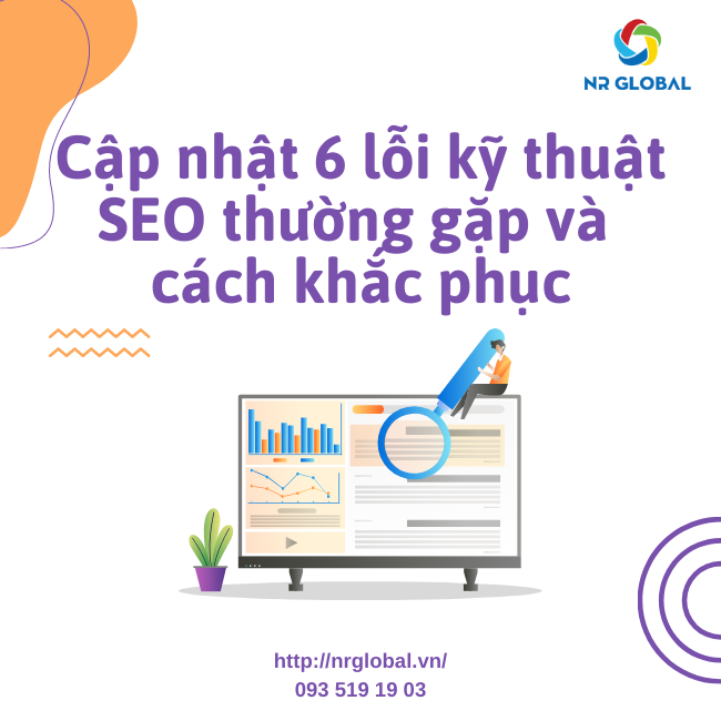 Cập nhật 6 lỗi kỹ thuật SEO thường gặp và cách khắc phục