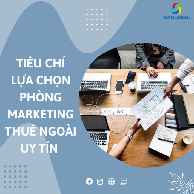 TOP 5 TIÊU CHÍ LỰA CHỌN PHÒNG MARKETING THUÊ NGOÀI UY TÍN 