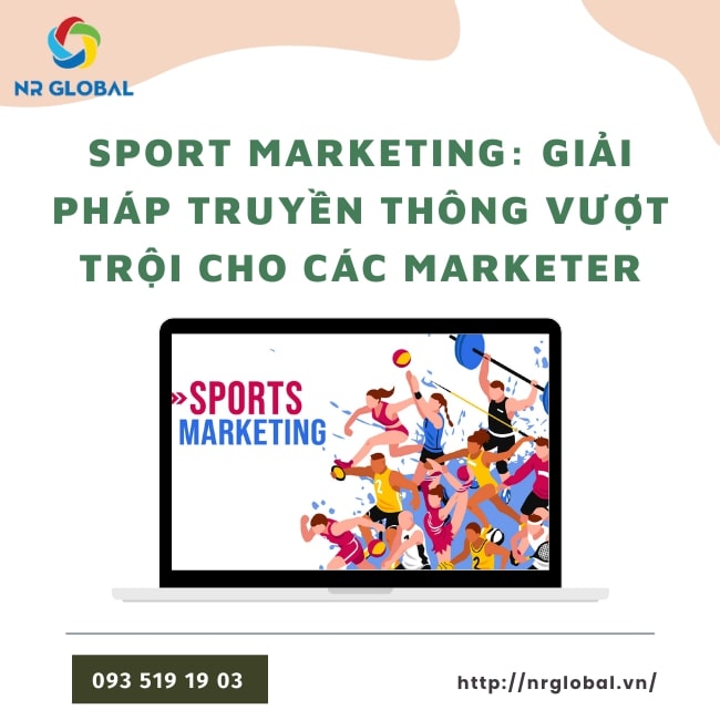 SPORT MARKETING: GIẢI PHÁP TRUYỀN THÔNG VƯỢT TRỘI CHO CÁC MARKETER 