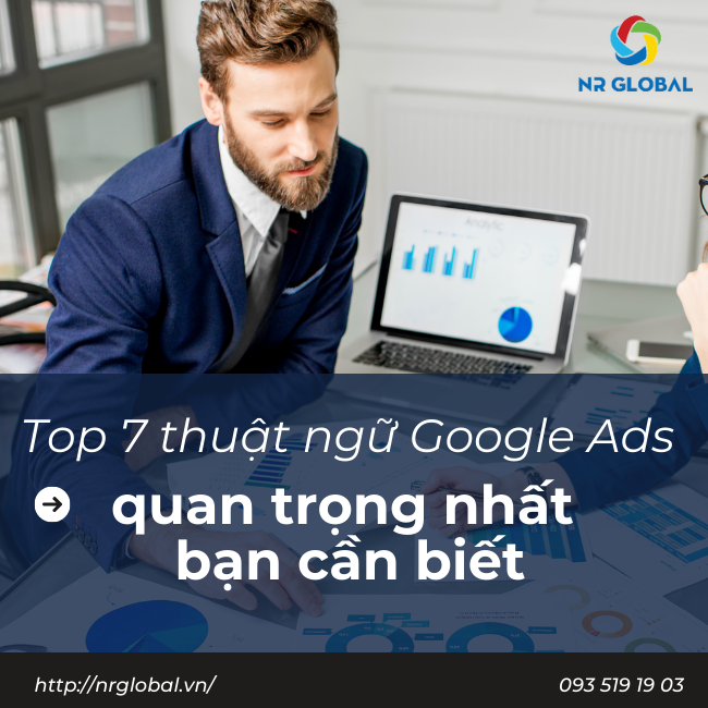 TOP 7 THUẬT NGỮ GOOGLE ADS QUAN TRỌNG NHẤT BẠN CẦN BIẾT