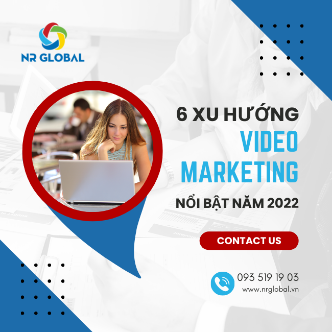 Top 6 xu hướng Video Marketing nổi bật trong năm 2022