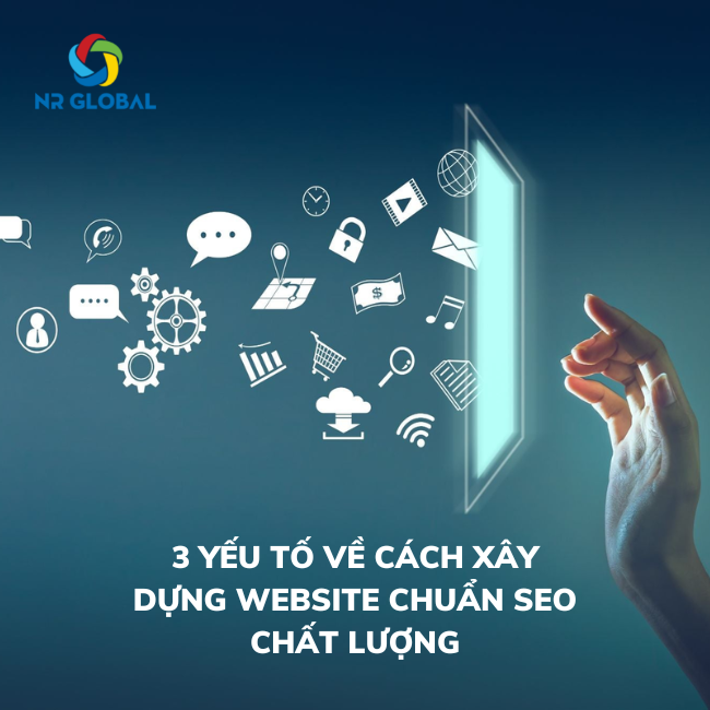 3 Yếu Tố Về Cách Xây Dựng Website Chuẩn SEO Chất Lượng