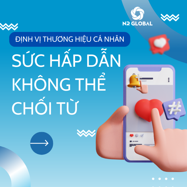 Định vị thương hiệu cá nhân – Sức hấp dẫn không thể chối từ