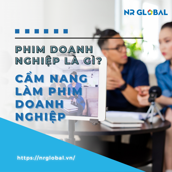 Phim doanh nghiệp là gì? Cẩm nang làm phim doanh nghiệp