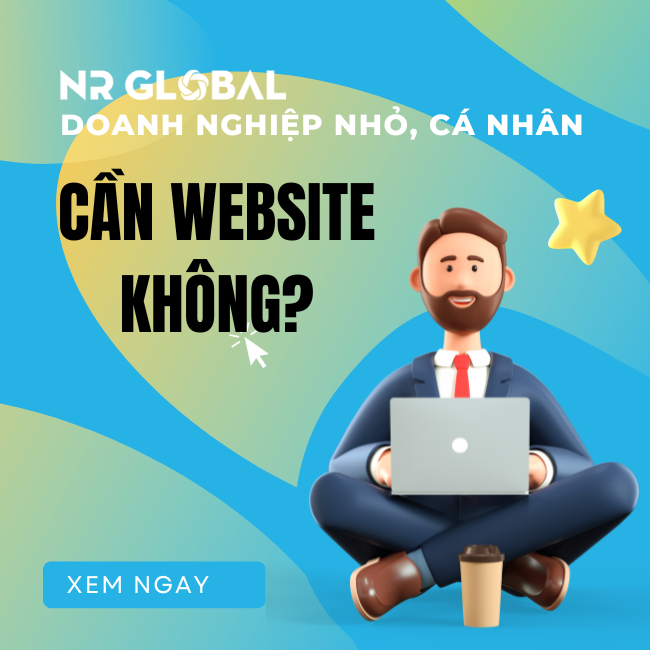 DOANH NGHIỆP NHỎ, CÁ NHÂN KINH DOANH CÓ NÊN LÀM WEBSITE KHÔNG?