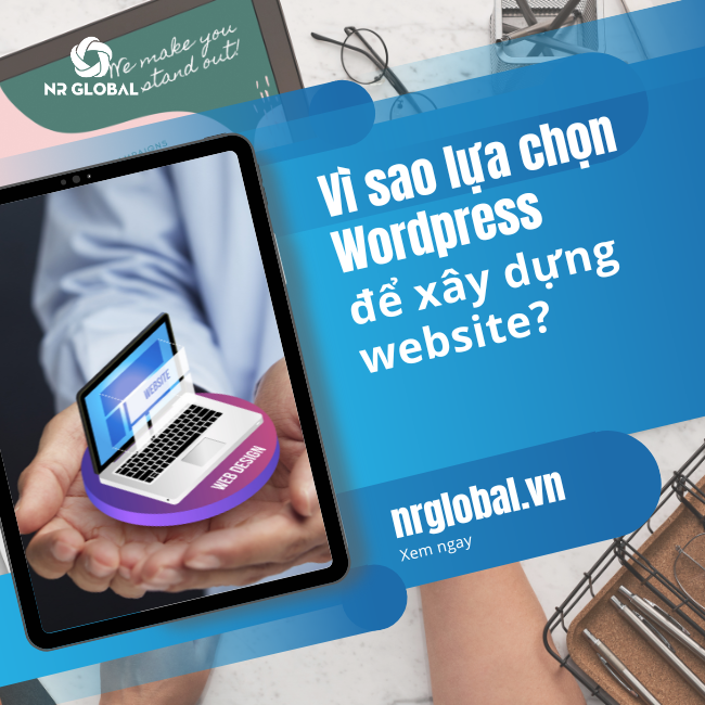 Vì sao lựa chọn WordPress để xây dựng website?