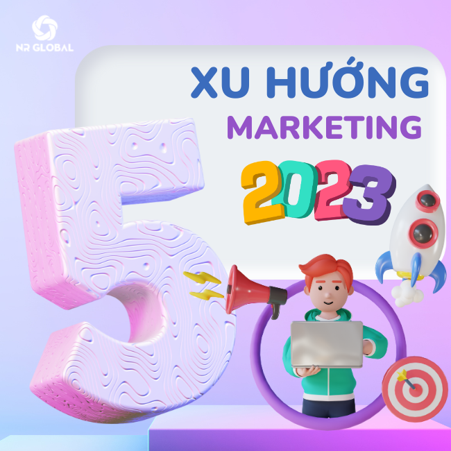 Xu hướng Marketing 2023