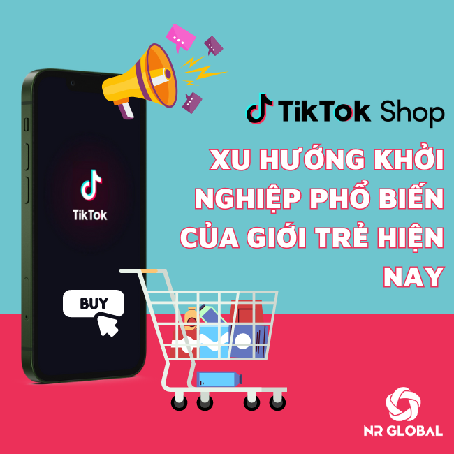 Tiktokshop – Xu hướng khởi nghiệp phổ biến của giới trẻ hiện nay