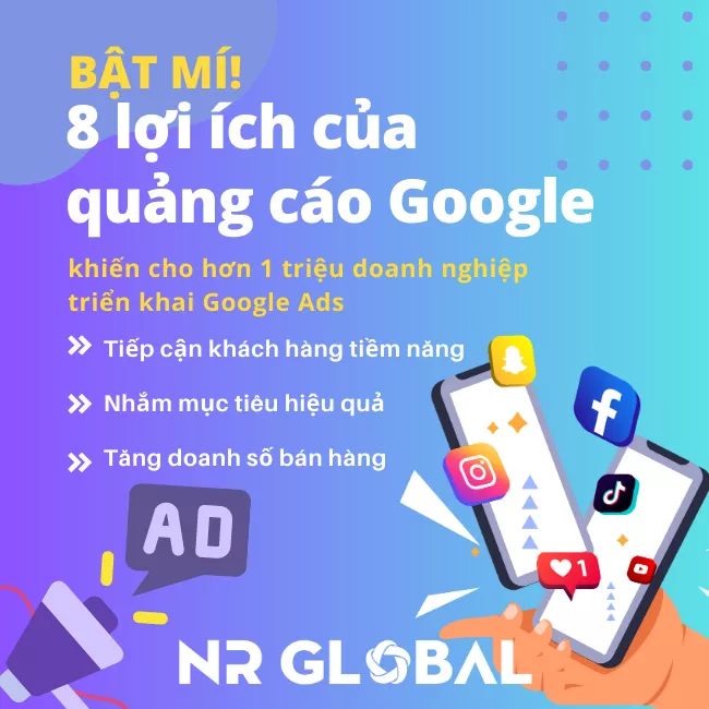 Bật Mí 8 Lợi Ích Của Quảng Cáo Google Có Thể Bạn Chưa Biết!