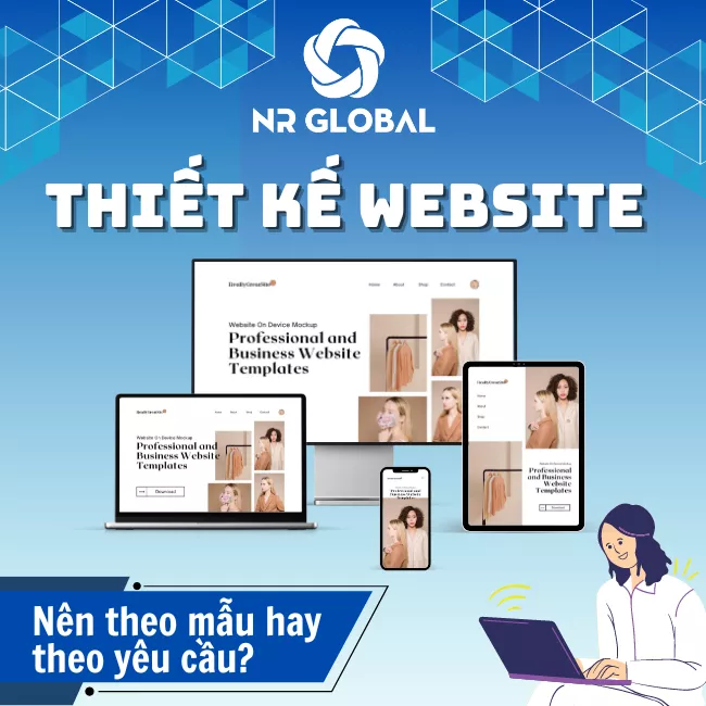 Nên chọn thiết kế website theo yêu cầu hay theo mẫu?