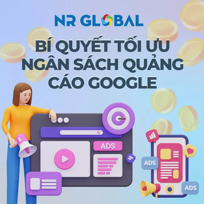 Bí Quyết Tối Ưu Ngân Sách Quảng Cáo Google Có Thể Bạn Chưa Biết!